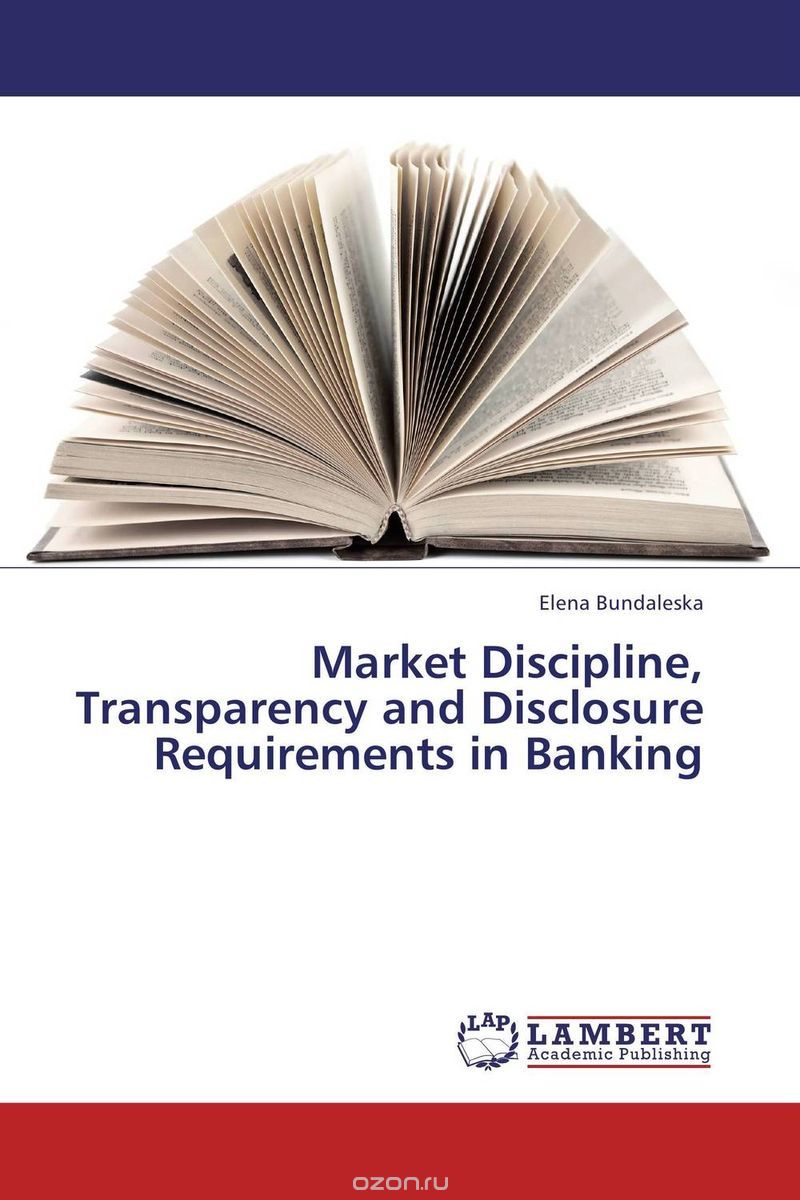 Скачать книгу "Market Discipline, Transparency and Disclosure Requirements in Banking"