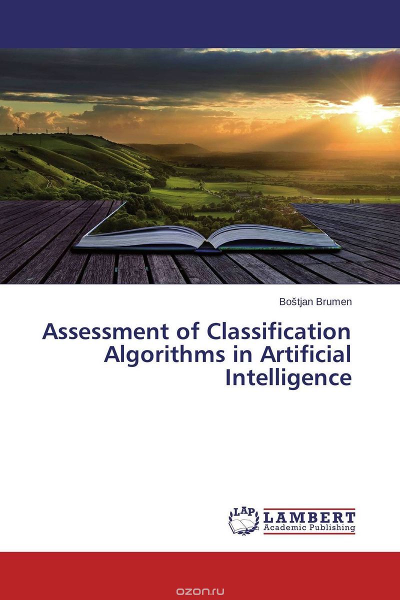 Скачать книгу "Assessment of Classification Algorithms in Artificial Intelligence"