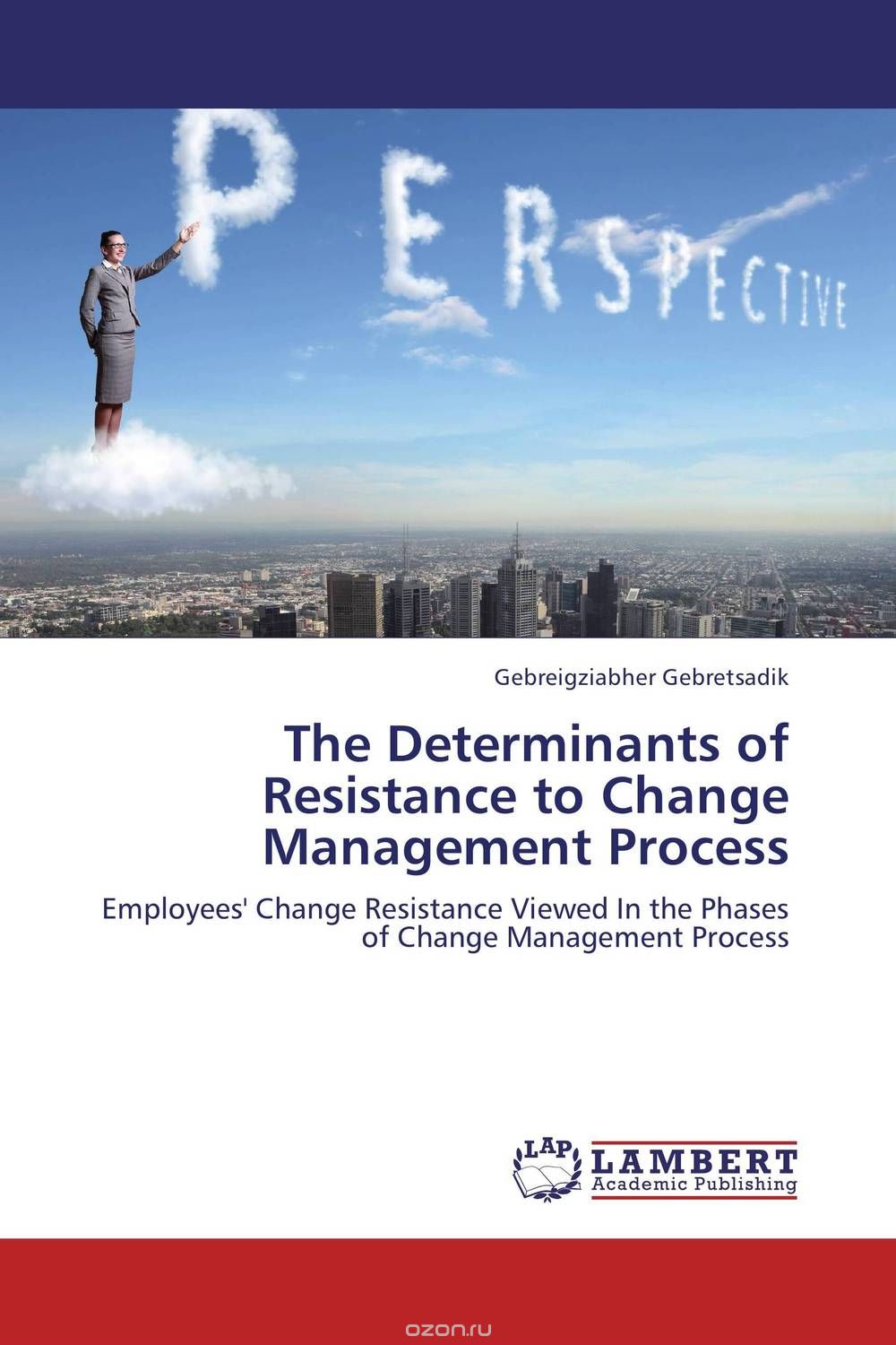 Скачать книгу "The Determinants of Resistance to Change Management Process"
