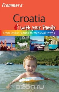 Скачать книгу "Frommer?s® Croatia with Your Family"