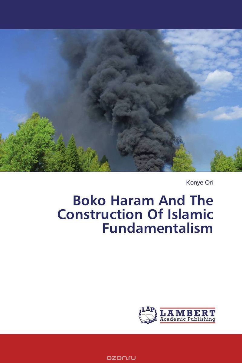 Скачать книгу "Boko Haram And The Construction Of Islamic Fundamentalism"