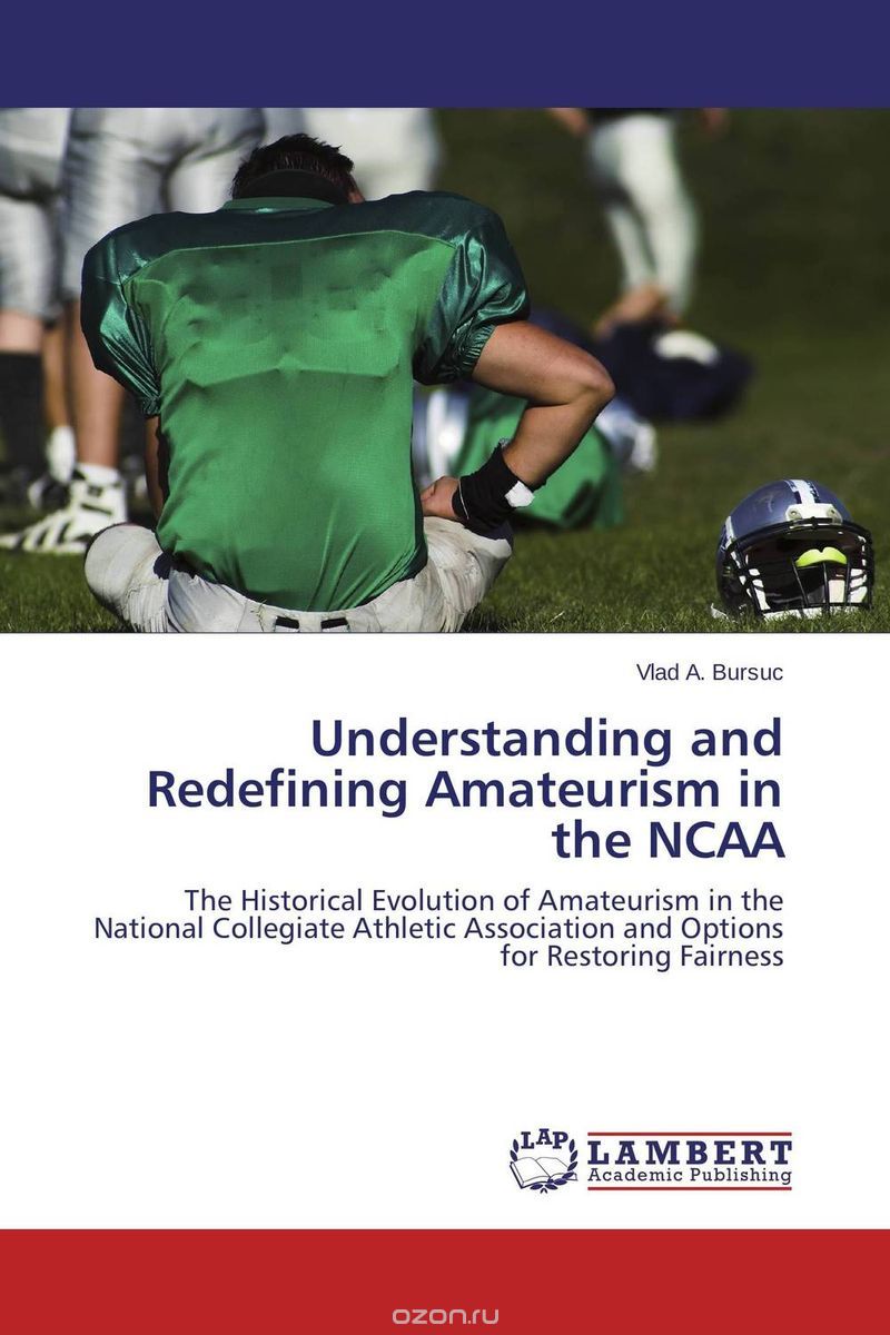 Скачать книгу "Understanding and Redefining Amateurism in the NCAA"