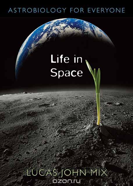 Life in Space – Astrobiology for Everyone