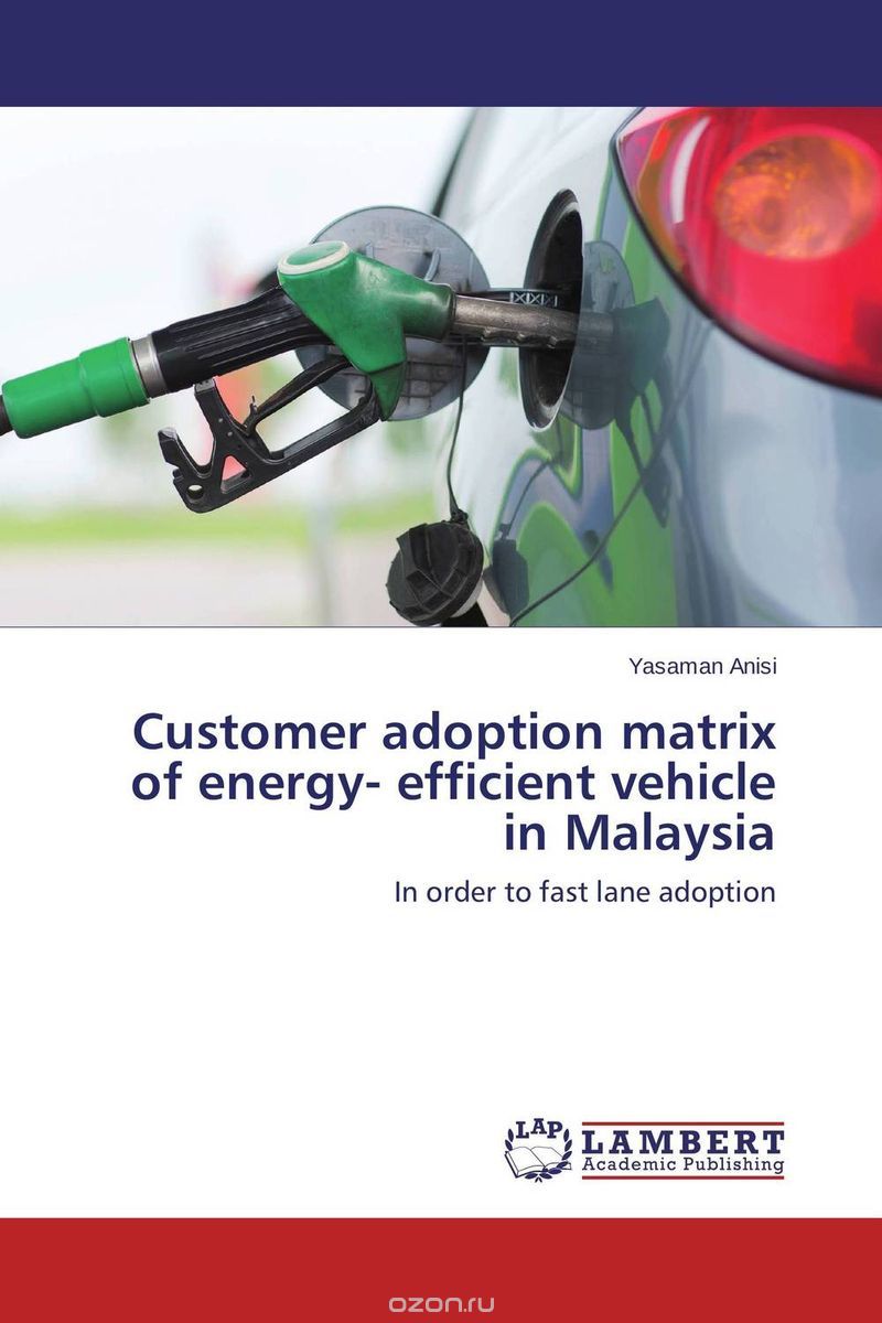 Скачать книгу "Customer adoption matrix of energy- efficient vehicle in Malaysia"