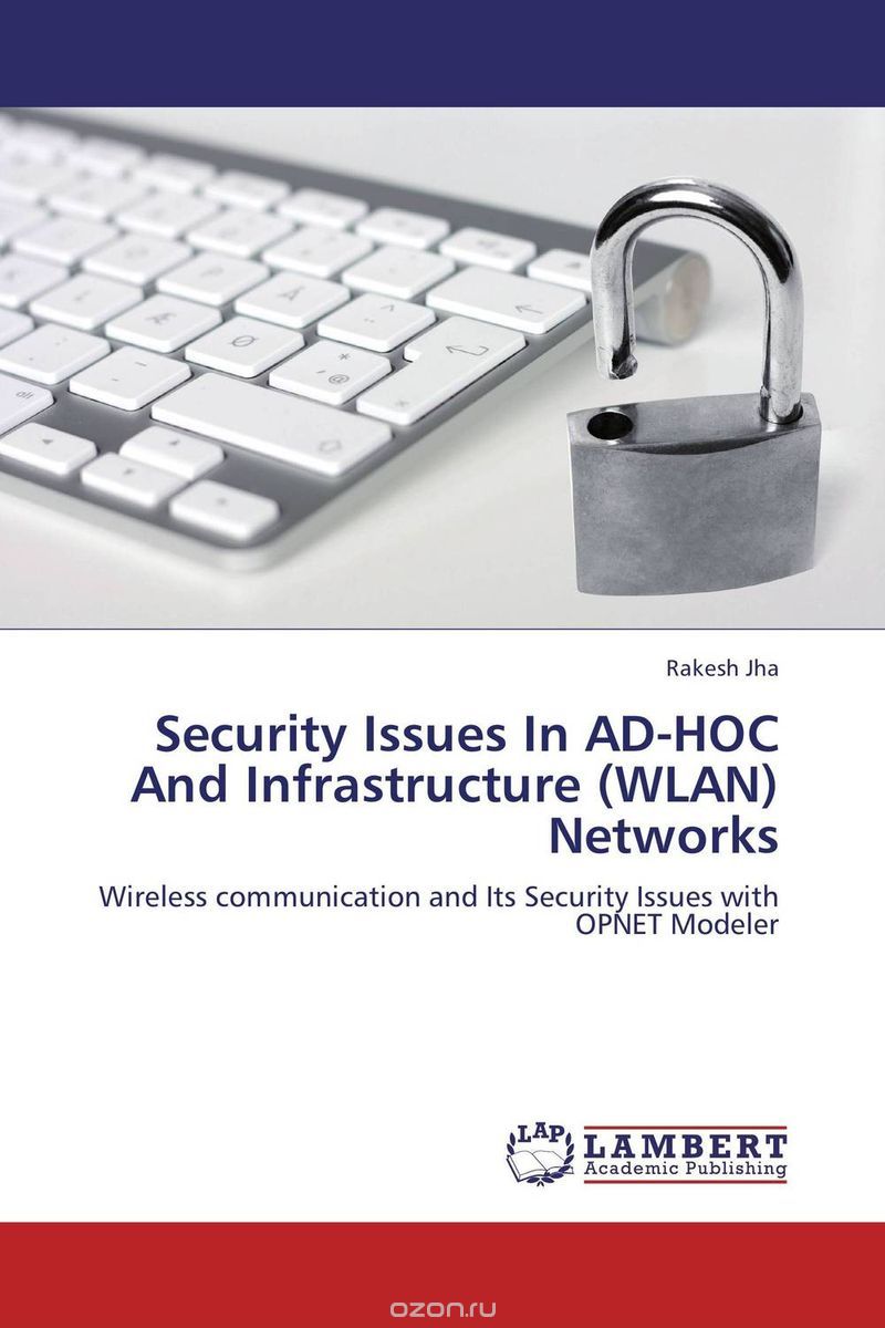 Скачать книгу "Security Issues In AD-HOC And Infrastructure (WLAN) Networks"