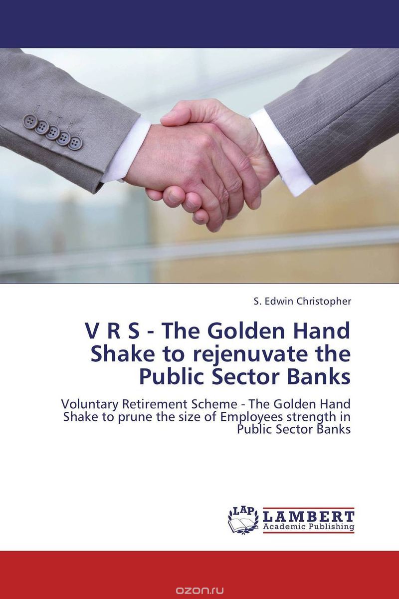 V R S - The Golden Hand Shake to rejenuvate the Public Sector Banks