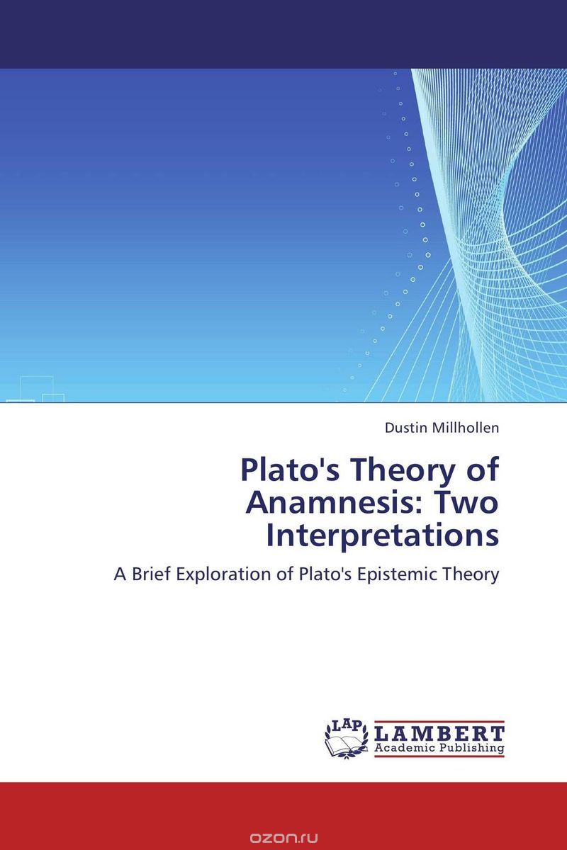 Скачать книгу "Plato's Theory of Anamnesis: Two Interpretations"
