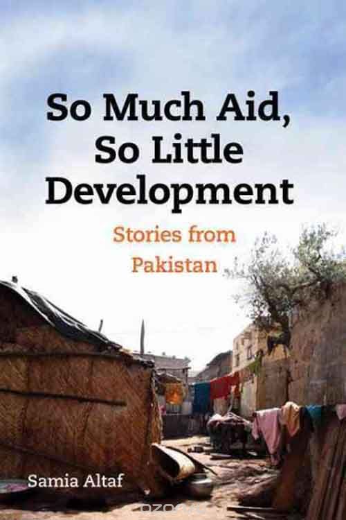 So Much Aid, So Little Development – Stories from Pakistan