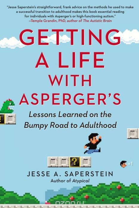 Скачать книгу "Getting a Life with Asperger's: Lessons Learned on the Bumpy Road to Adulthood"