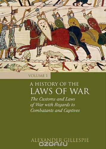 A History of the Laws of War: Volume 1
