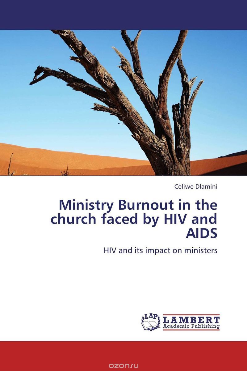 Скачать книгу "Ministry Burnout in the church faced by HIV and AIDS"