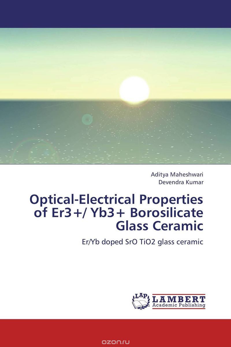 Скачать книгу "Optical-Electrical Properties of Er3+/ Yb3+ Borosilicate Glass Ceramic"