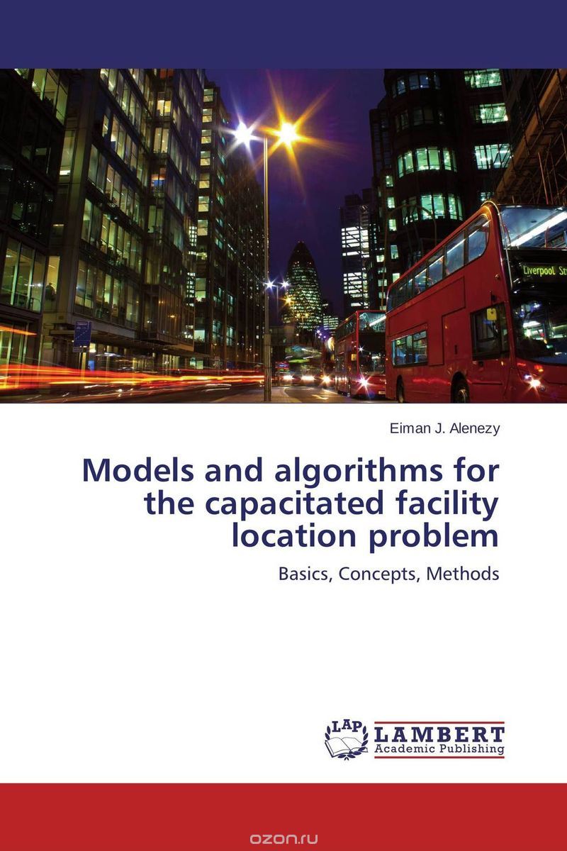 Скачать книгу "Models and algorithms for the capacitated facility location problem"