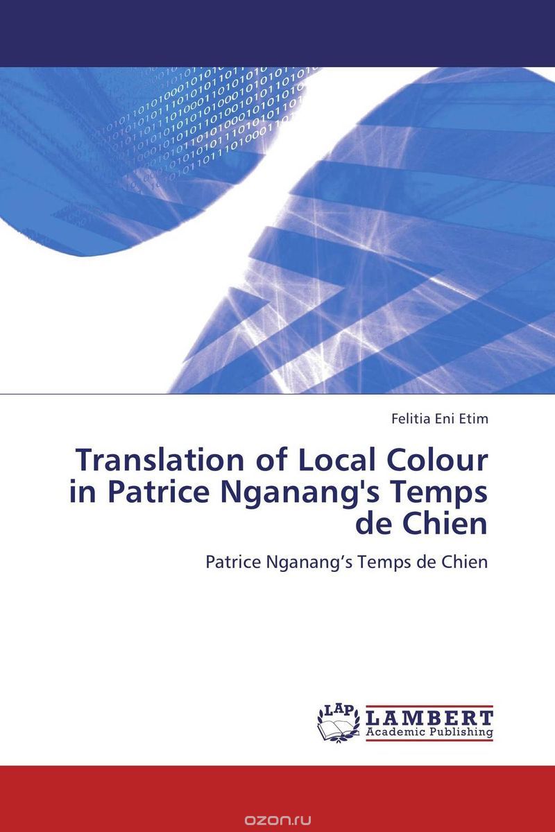 Скачать книгу "Translation of Local Colour in Patrice Nganang's Temps de Chien"