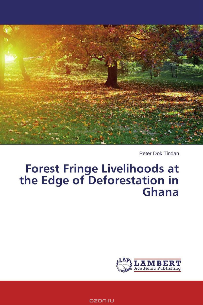 Скачать книгу "Forest Fringe Livelihoods at the Edge of Deforestation in Ghana"