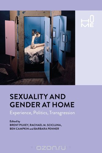 Скачать книгу "Sexuality and Gender at Home: Experience, Politics, Transgression"