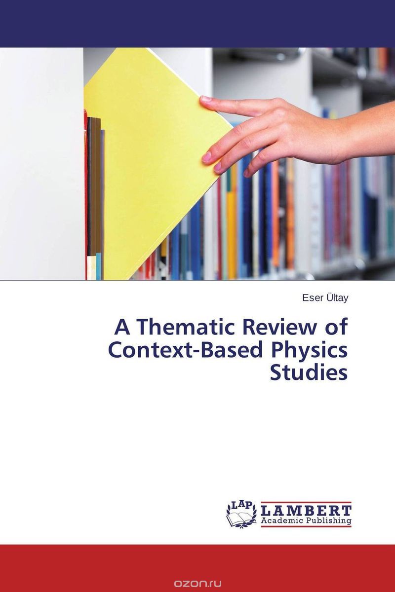 Скачать книгу "A Thematic Review of Context-Based Physics Studies"