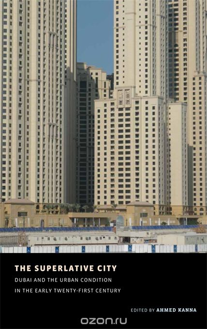 Скачать книгу "The Superlative City – Dubai and the Urban Condition in the Early Twenty–First Century"