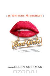 Bad Girls – 26 Writers Misbehave
