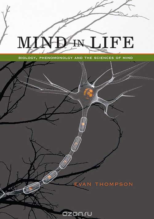 Mind in Life – Biology, Phenomenology, and the Sciences of Mind