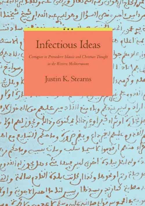 Infectious Ideas – Contagion in Premodern Islamic and Christian Thought in the Western Mediterranean