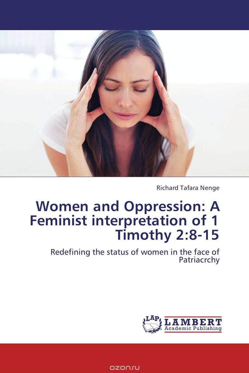 Скачать книгу "Women and Oppression: A Feminist interpretation of 1 Timothy 2:8-15"
