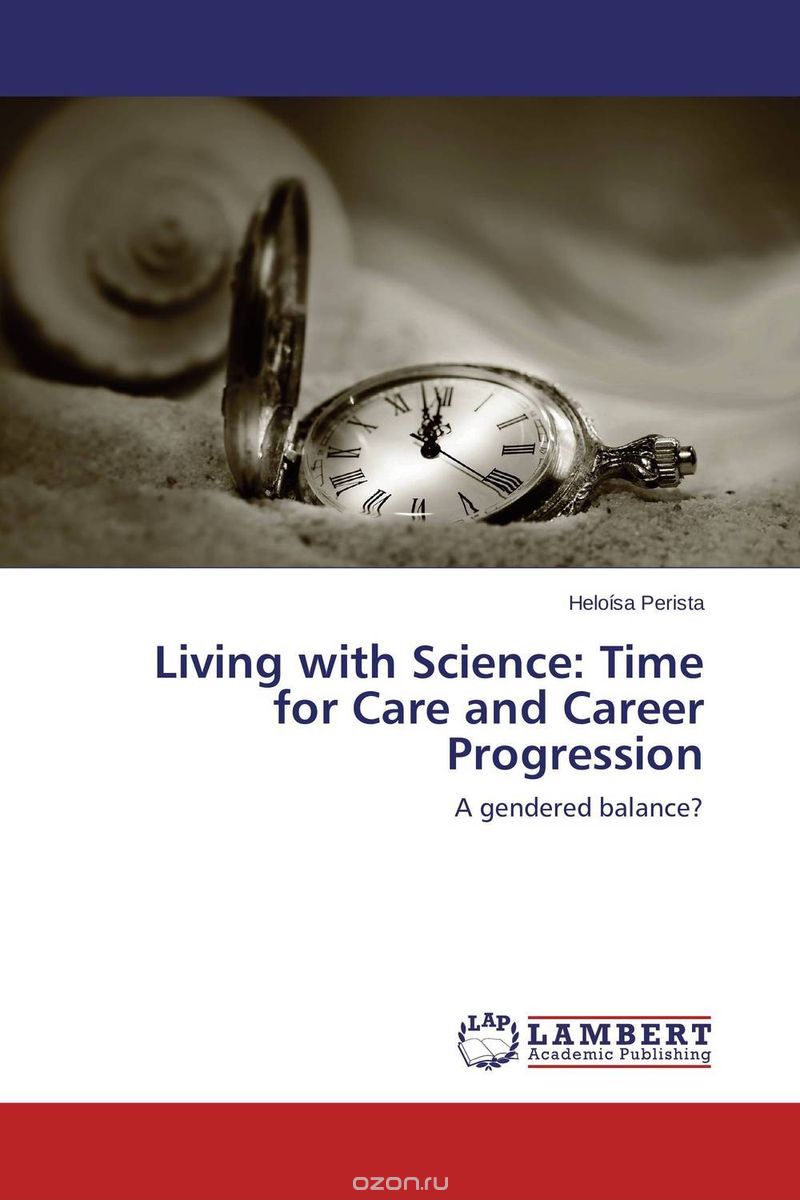 Скачать книгу "Living with Science: Time for Care and Career Progression"