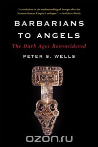 Barbarians to Angels – The Dark Ages Reconsidered