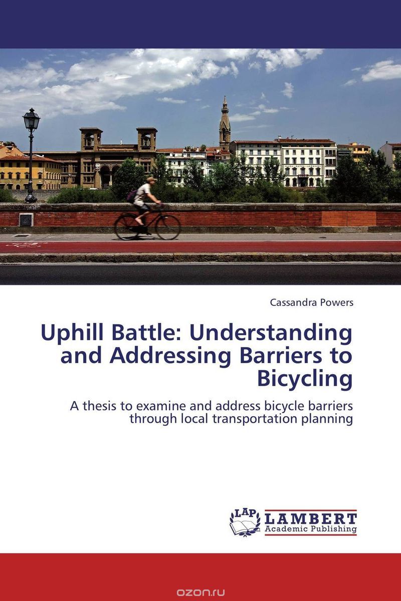 Скачать книгу "Uphill Battle: Understanding and Addressing Barriers to Bicycling"