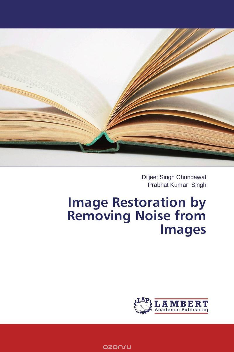 Скачать книгу "Image Restoration by Removing Noise from Images"