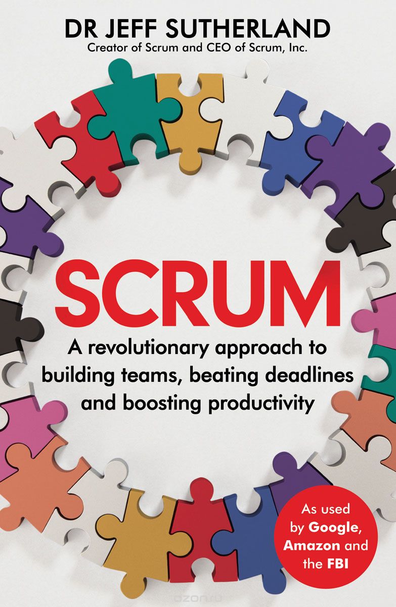 Scrum: A Revolutionary Approach to Building Teams, Beating Deadlines and Boosting Productivity