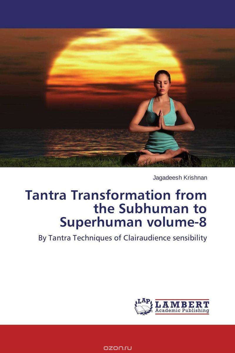 Скачать книгу "Tantra Transformation from  the Subhuman to Superhuman volume-8"