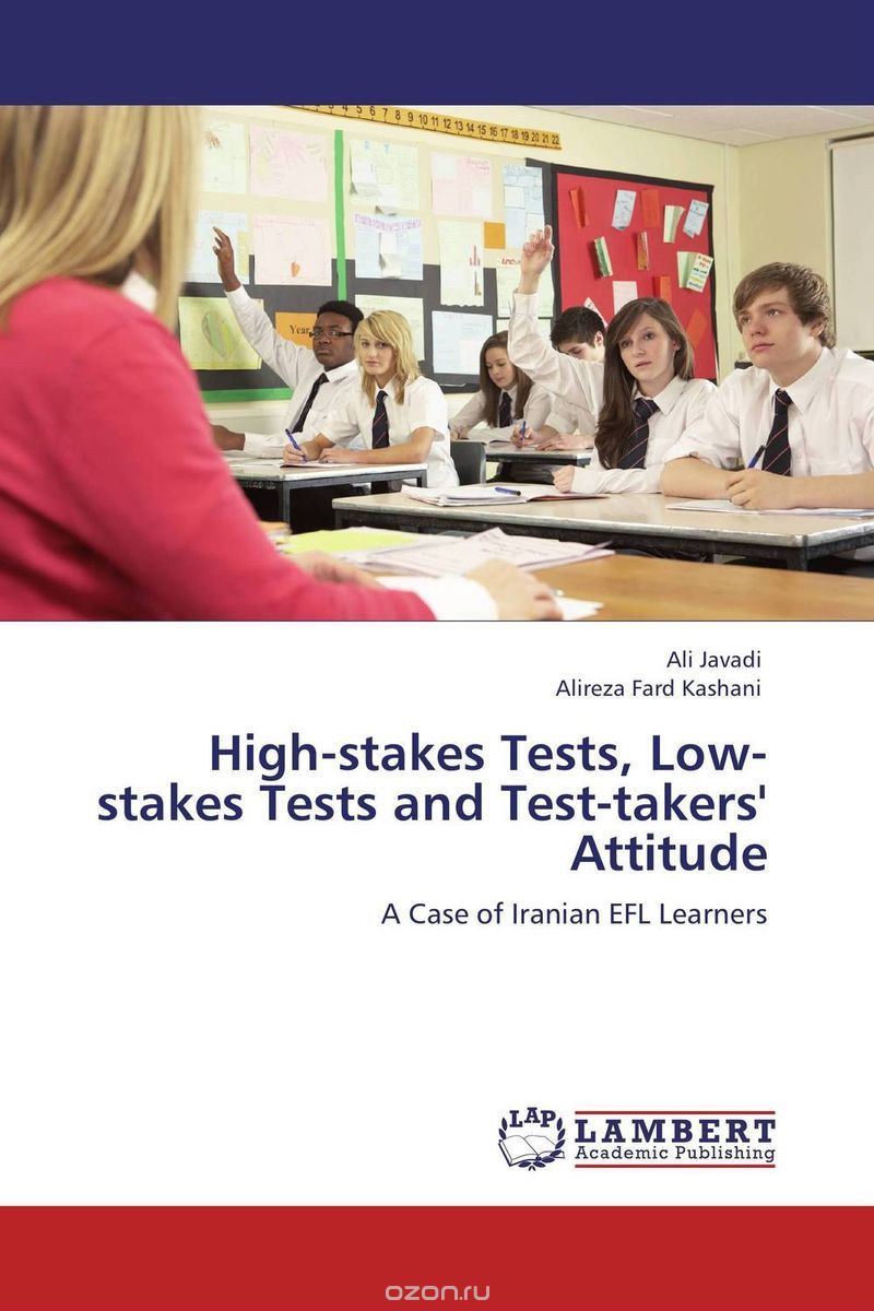 Скачать книгу "High-stakes Tests, Low-stakes Tests and Test-takers' Attitude"