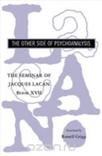 The Seminar of Jacques Lacan – Book XVII – The Other Side of Psychoanalysis