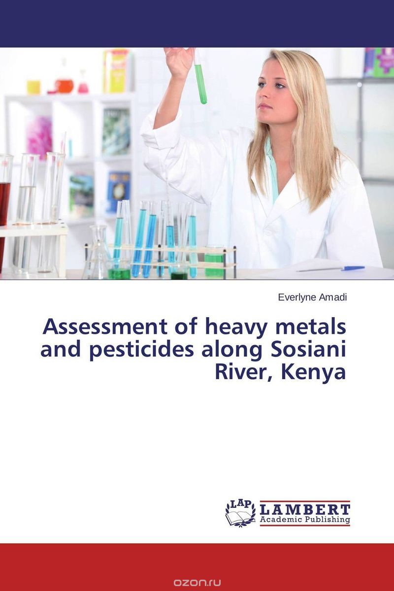 Скачать книгу "Assessment of heavy metals and pesticides along Sosiani River, Kenya"