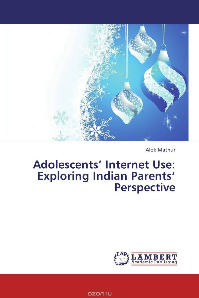 Скачать книгу "Adolescents’ Internet Use:  Exploring Indian Parents’ Perspective"