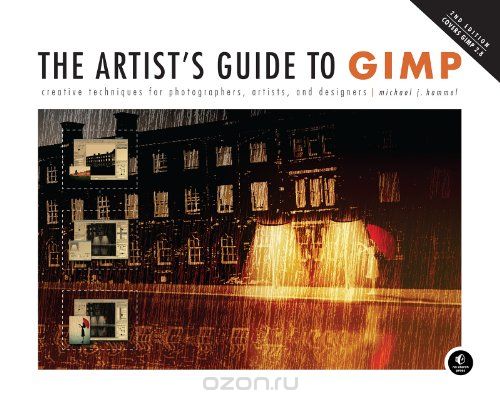 Скачать книгу "The Artist's Guide to GIMP: Creative Techniques for Photographers, Artists, and Designers (Covers GIMP 2.8)"