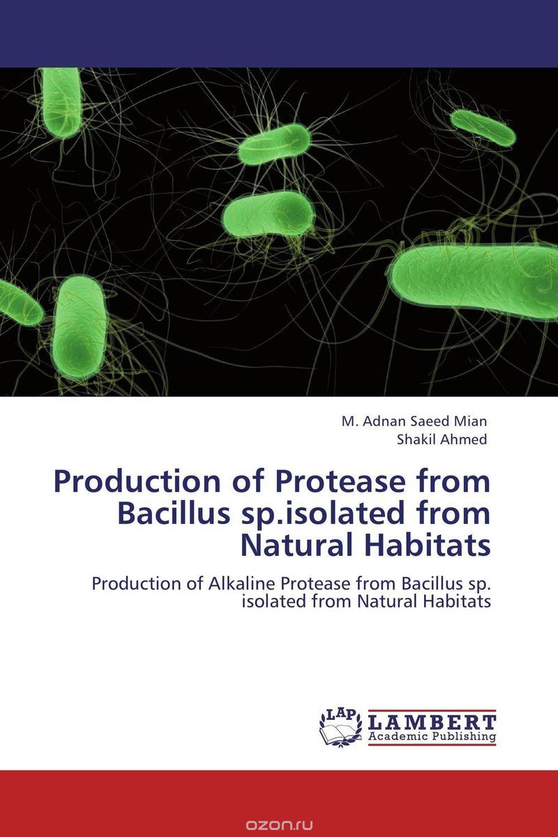 Скачать книгу "Production of Protease from Bacillus sp.isolated from Natural Habitats"