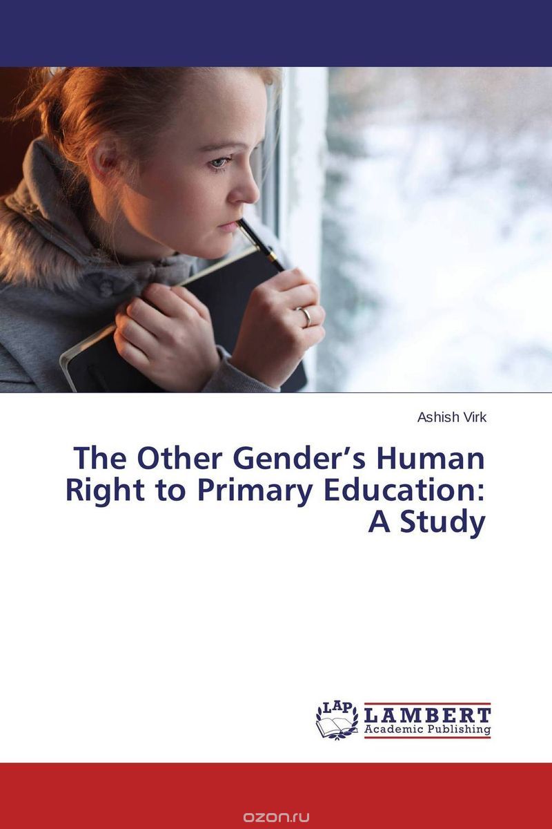 Скачать книгу "The Other Gender’s Human Right to Primary Education: A Study"