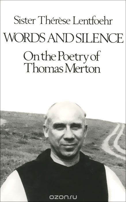 Words and Silence: Оn the Poetry Of Thomas Merton