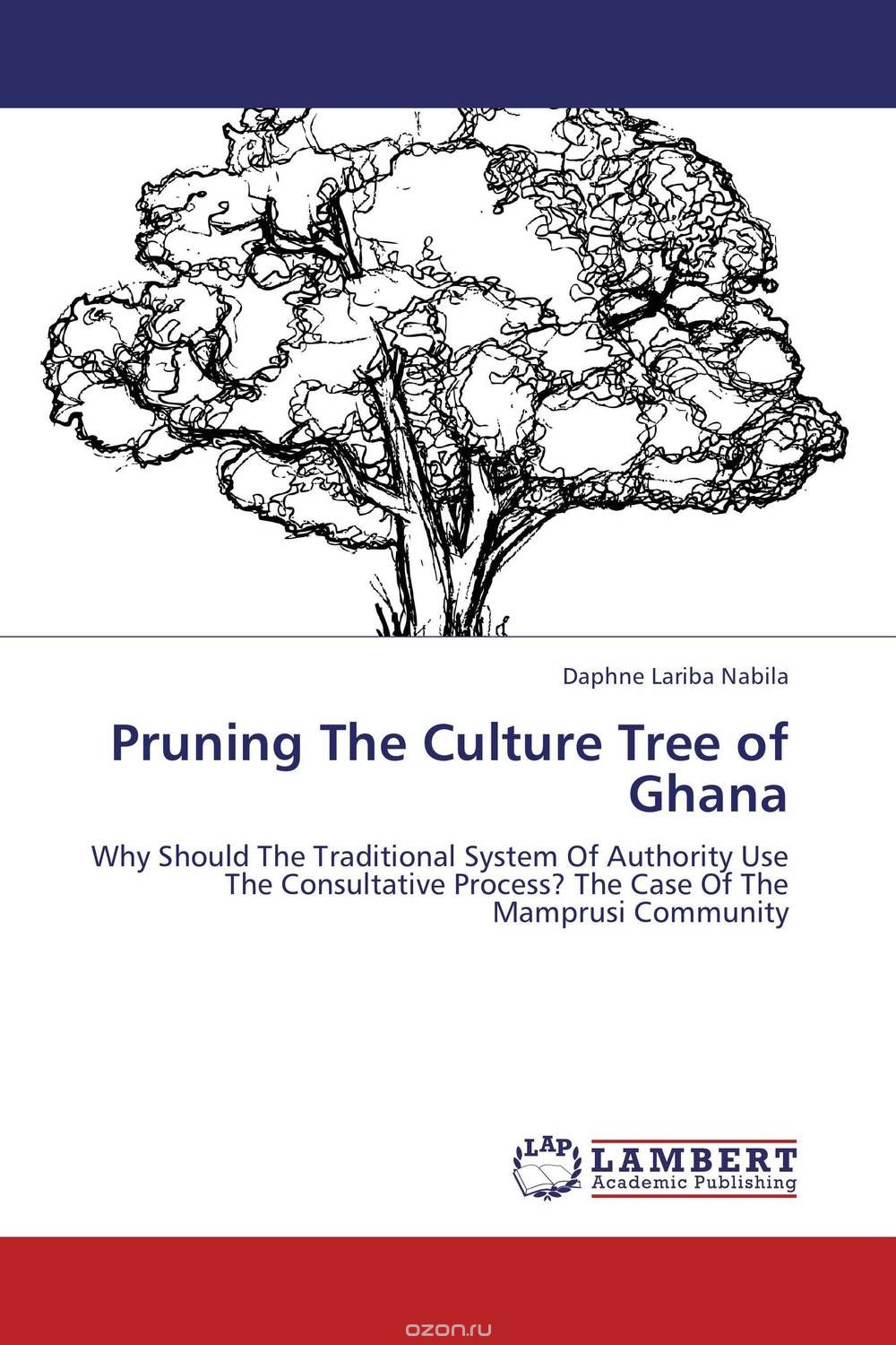 Скачать книгу "Pruning The Culture Tree of Ghana"